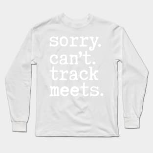 Sorry Can't Track Meets, Track quotes Long Sleeve T-Shirt